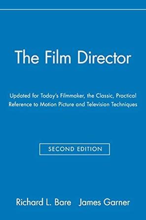 The Film Director Updated for Today s Filmmaker the Classic Practical Reference to Motion Picture and Television Techniques Kindle Editon